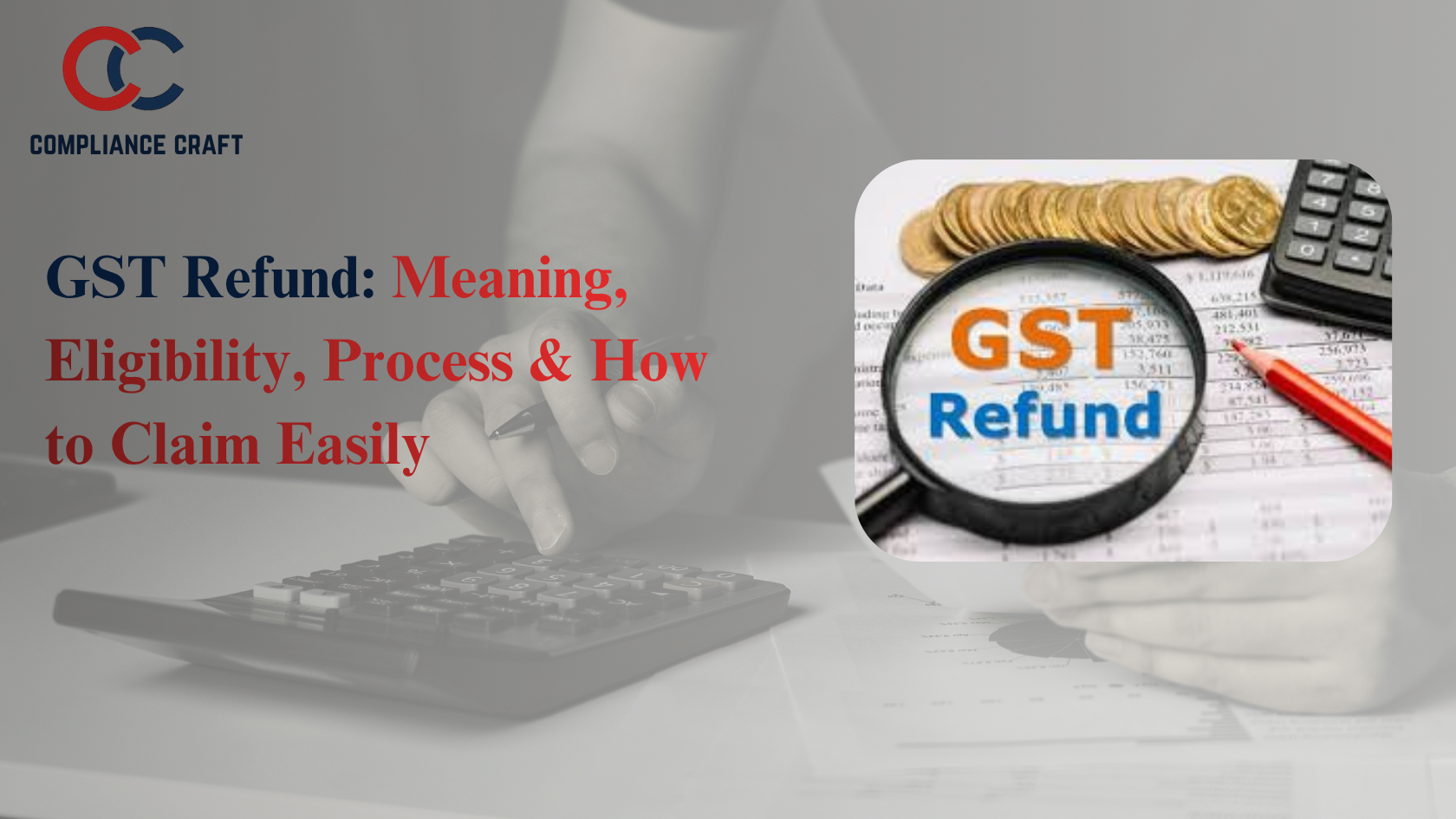 GST Refund: Meaning, Eligibility, Process & How to